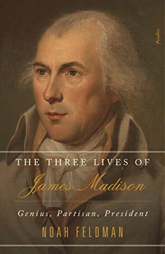 Beispielbild fr The Three Lives of James Madison: Genius, Partisan, President zum Verkauf von SecondSale