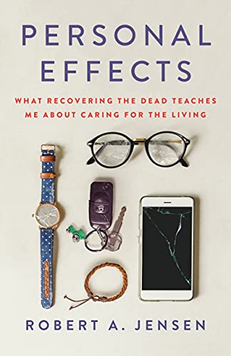 Stock image for Personal Effects : What Recovering the Dead Teaches Me about Caring for the Living for sale by Better World Books: West