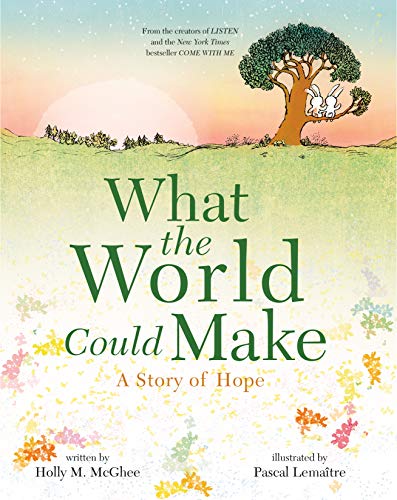 Beispielbild fr What the World Could Make : A Story of Hope zum Verkauf von Better World Books: West
