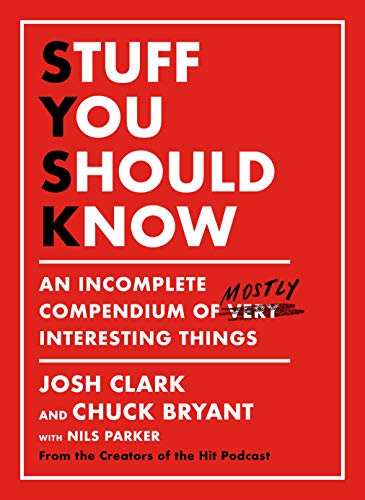 Beispielbild fr Stuff You Should Know: An Incomplete Compendium of Mostly Interesting Things zum Verkauf von Dream Books Co.