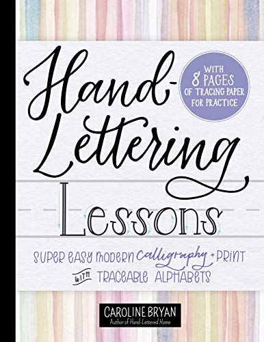 Stock image for Hand-Lettering Lessons: Super Easy Modern Calligraphy + Print with Traceable Alphabets for sale by BooksRun