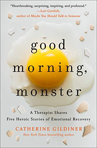 Imagen de archivo de Good Morning, Monster: A Therapist Shares Five Heroic Stories of Emotional Recovery a la venta por BooksRun