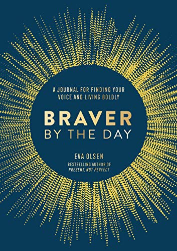 Stock image for Braver by the Day: A Journal for Finding Your Voice and Living Boldly for sale by PlumCircle