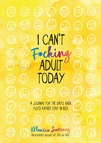 Imagen de archivo de I Cant F*cking Adult Today: A Journal for the Days When Youd Rather Stay in Bed a la venta por Goodwill Books