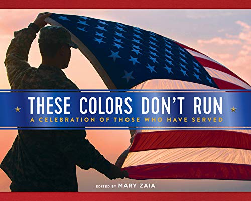 Beispielbild fr These Colors Don't Run: A Celebration of Those Who Have Served zum Verkauf von ThriftBooks-Dallas
