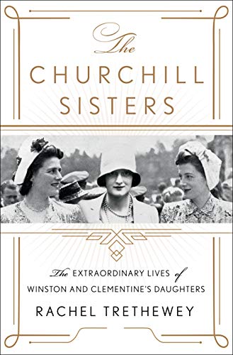 Beispielbild fr The Churchill Sisters: The Extraordinary Lives of Winston and Clementines Daughters zum Verkauf von Goodwill of Colorado