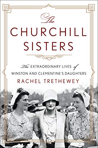 Stock image for The Churchill Sisters: The Extraordinary Lives of Winston and Clementines Daughters for sale by Goodwill of Colorado