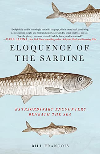 Stock image for Eloquence of the Sardine: Extraordinary Encounters Beneath the Sea for sale by PlumCircle