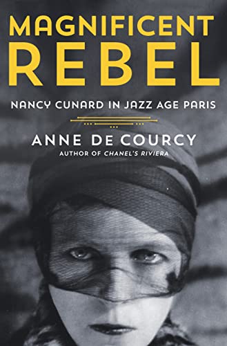 Beispielbild fr Magnificent Rebel: Nancy Cunard in Jazz Age Paris zum Verkauf von ThriftBooks-Atlanta