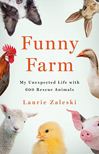 Stock image for Funny Farm: My Unexpected Life with 600 Rescue Animals for sale by Zoom Books Company