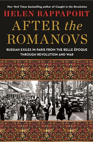 Beispielbild fr After the Romanovs: Russian Exiles in Paris from the Belle poque Through Revolution and War zum Verkauf von ThriftBooks-Reno