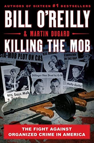Stock image for Killing the Mob: The Fight Against Organized Crime in America (Bill O'Reilly's Killing Series) for sale by ZBK Books