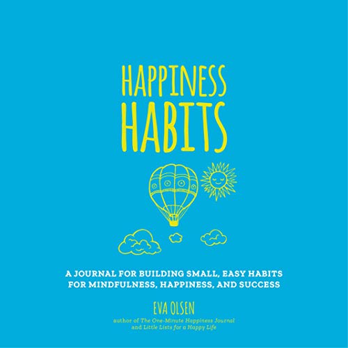 Stock image for Happiness Habits: A Journal for Building Small, Easy Habits for Mindfulness, Happiness, and Success for sale by Reliant Bookstore