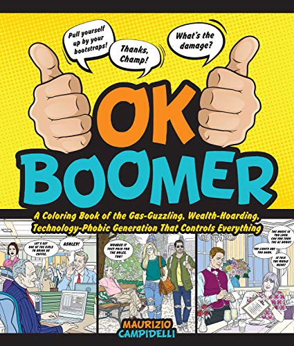 Stock image for OK Boomer: A Coloring Book of the Gas-Guzzling, Wealth-Hoarding, Technology-Phobic Generation That Controls Everything for sale by Your Online Bookstore
