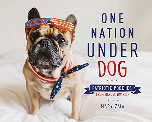 Stock image for One Nation Under Dog: Patriotic Pooches from Across America for sale by HPB-Movies