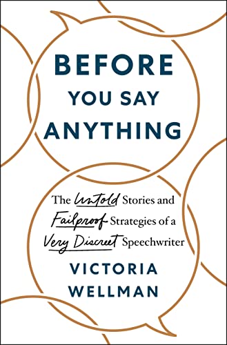 Imagen de archivo de Before You Say Anything: The Untold Stories and Failproof Strategies of a Very Discreet Speechwriter a la venta por mercurious books