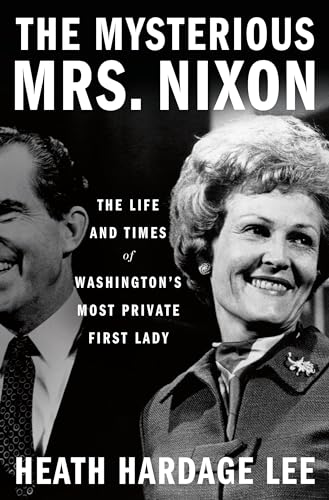 Beispielbild fr The Mysterious Mrs. Nixon: The Life and Times of Washington  s Most Private First Lady zum Verkauf von Book People