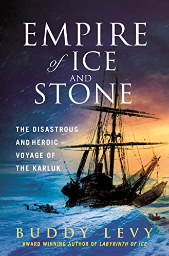 Stock image for Empire of Ice and Stone: The Disastrous and Heroic Voyage of the Karluk for sale by ThriftBooks-Dallas