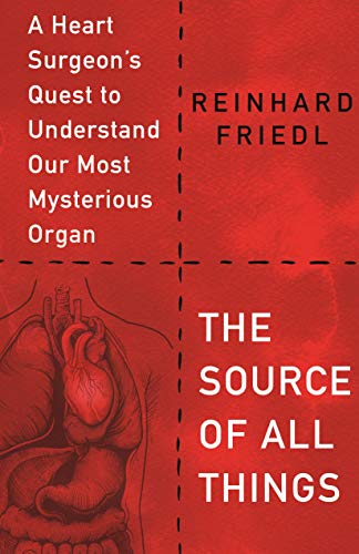Imagen de archivo de The Source of All Things: A Heart Surgeon's Quest to Understand Our Most Mysterious Organ a la venta por Ergodebooks