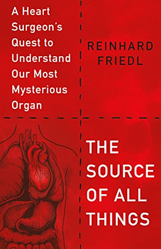 Stock image for The Source of All Things : A Heart Surgeon's Quest to Understand Our Most Mysterious Organ for sale by Better World Books