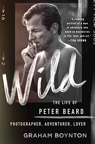 Imagen de archivo de Wild: The Life of Peter Beard: Photographer, Adventurer, Lover a la venta por Better World Books