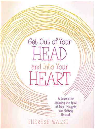 Beispielbild fr Get Out of Your Head and Into Your Heart: A Journal for Escaping the Spiral of Toxic Thoughts and Getting Unstuck zum Verkauf von Wonder Book