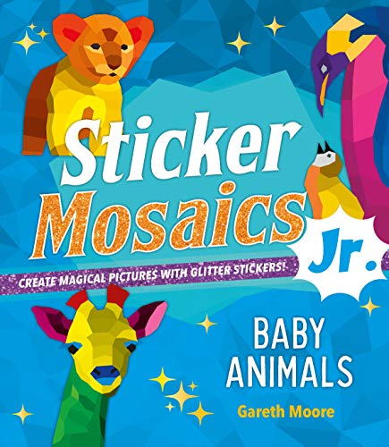 Imagen de archivo de Baby Animals: Create Magical Pictures With Glitter Stickers! a la venta por Revaluation Books