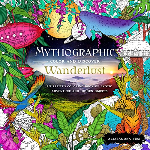 Stock image for Mythographic Color and Discover: Wanderlust: An Artist's Coloring Book of Exotic Adventure and Hidden Objects for sale by ThriftBooks-Dallas