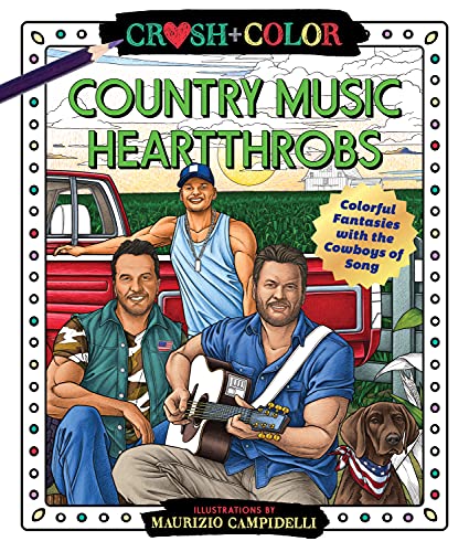 Stock image for Crush and Color: Country Music Heartthrobs: Colorful Fantasies with the Cowboys of Song (Crush + Color) for sale by SecondSale