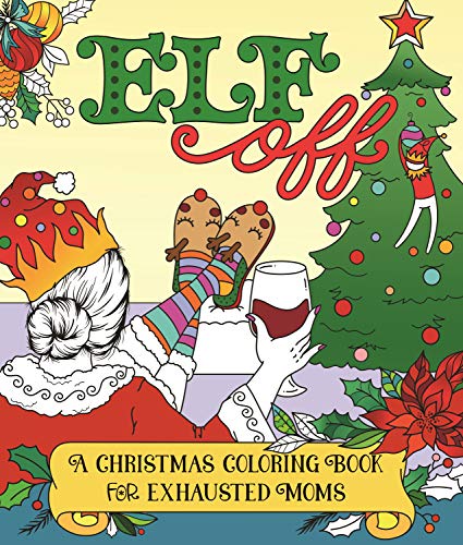 Beispielbild fr Elf Off : A Christmas Coloring Book for Exhausted Moms zum Verkauf von Better World Books