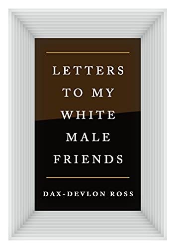 9781250276834: Letters to My White Male Friends