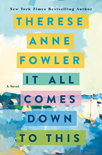 Beispielbild fr It All Comes Down to This: A Novel zum Verkauf von SecondSale