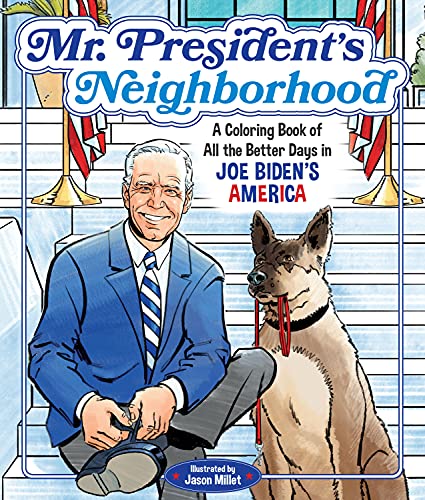 Beispielbild fr Mr. President's Neighborhood: A Coloring Book of All the Better Days in Joe Biden's America zum Verkauf von ZBK Books