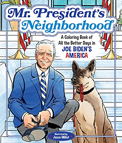 Imagen de archivo de Mr. President's Neighborhood: A Coloring Book of All the Better Days in Joe Biden's America a la venta por ZBK Books