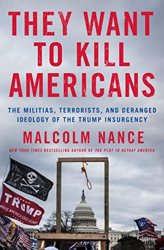 Stock image for They Want to Kill Americans: The Militias, Terrorists, and Deranged Ideology of the Trump Insurgency for sale by Dream Books Co.