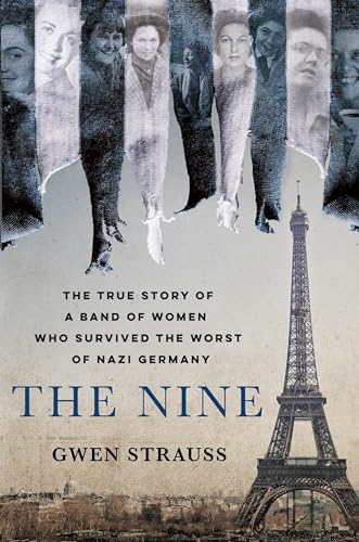 Stock image for The Nine: The True Story of a Band of Women Who Survived the Worst of Nazi Germany for sale by HPB-Ruby