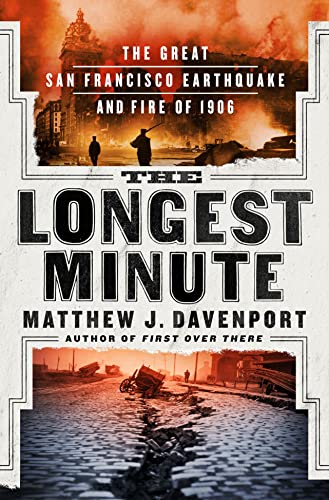 Beispielbild fr The Longest Minute: The Great San Francisco Earthquake and Fire of 1906 zum Verkauf von Ammareal