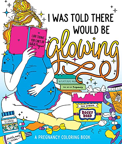 9781250279415: I Was Told There Would Be Glowing: A Pregnancy Coloring Book