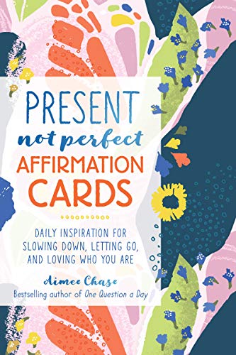 Stock image for Present, Not Perfect Affirmation Cards: Daily Inspiration for Slowing Down, Letting Go, and Loving Who You Are for sale by GF Books, Inc.