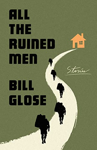  Bill Glose, All the Ruined Men