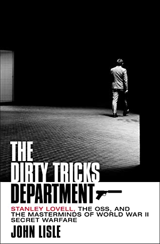 Beispielbild fr The Dirty Tricks Department: Stanley Lovell, the OSS, and the Masterminds of World War II Secret Warfare zum Verkauf von BooksRun