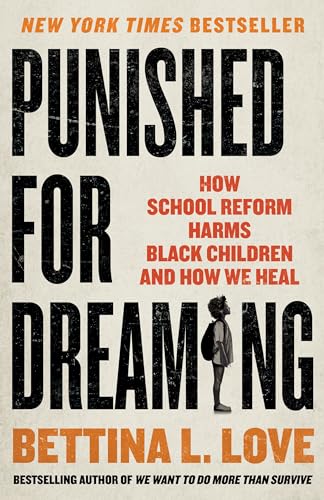 Stock image for Punished for Dreaming: How School Reform Harms Black Children and How We Heal for sale by HPB-Diamond