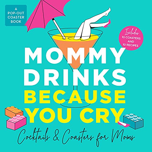 Stock image for Mommy Drinks Because You Cry: Cocktails and Coasters for Moms for sale by Goodwill