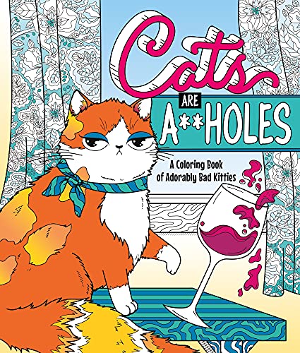 Stock image for Cats Are A**holes: A Coloring Book of Adorably Bad Kitties for sale by Wonder Book