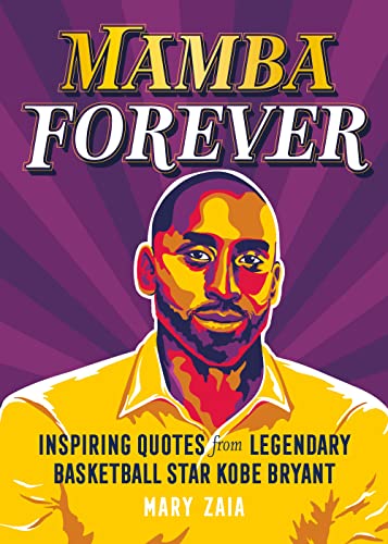 Stock image for Mamba Forever: Inspiring Quotes from Legendary Basketball Star Kobe Bryant for sale by ThriftBooks-Dallas