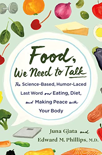 Beispielbild fr Food, We Need to Talk: The Science-Based, Humor-Laced Last Word on Eating, Diet, and Making Peace with Your Body zum Verkauf von Goodwill of Colorado