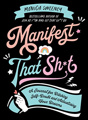 Stock image for Manifest That Sh*t: A Journal for Ditching Self-Doubt and Actualizing Your Dreams for sale by Bookmans