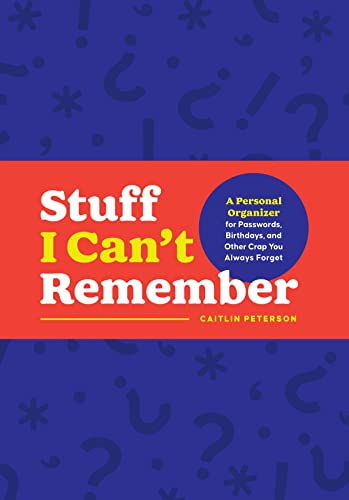 9781250285423: Stuff I Can't Remember: A Personal Organizer for Passwords, Birthdays, and Other Crap You Always Forget