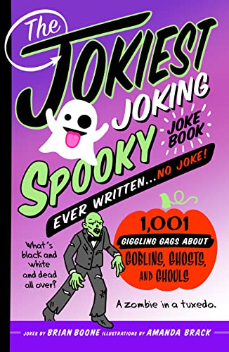 Stock image for The Jokiest Joking Spooky Joke Book Ever Written . . . No Joke: 1,001 Giggling Gags About Goblins, Ghosts, and Ghouls (Jokiest Joking Joke Books, 5) for sale by Goodwill