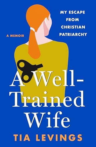 

A Well-Trained Wife: My Escape from Christian Patriarchy